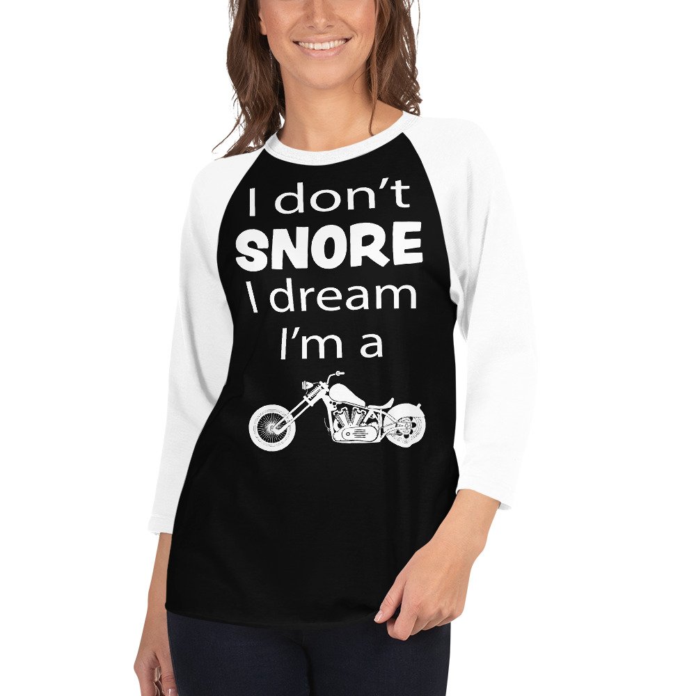 Unisex 3/4 Raglan Biker T-Shirt - I Don't Snore I Dream I'm A Motorcycle