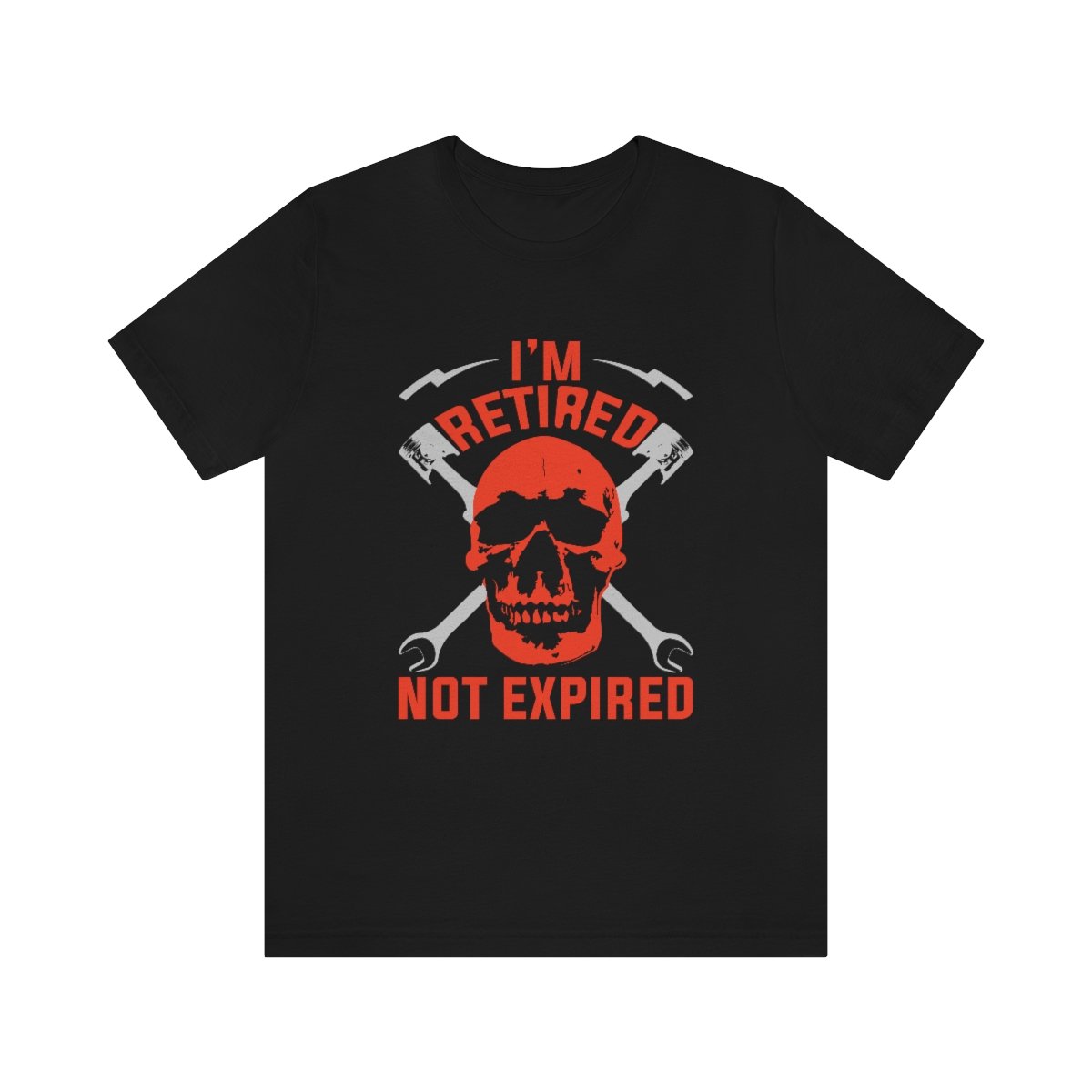 I'm Retired Not Expired - Unisex - Jersey Short Sleeve Tee - T-Shirt