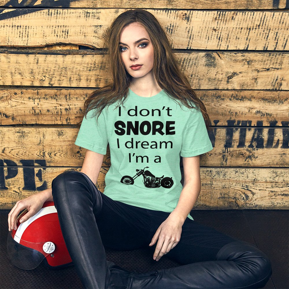 Short-Sleeve Unisex Biker T-Shirt - I Don't Snore I Dream I'm A Motorcycle - Tee