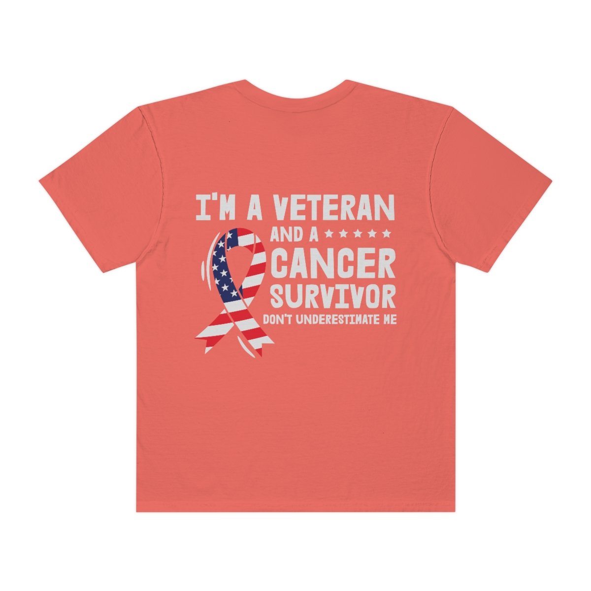 I'm A Veteran and a Cancer Survivor Don't Underestimate Me - Unisex - Garment-Dyed - Dark Colors - T-shirt