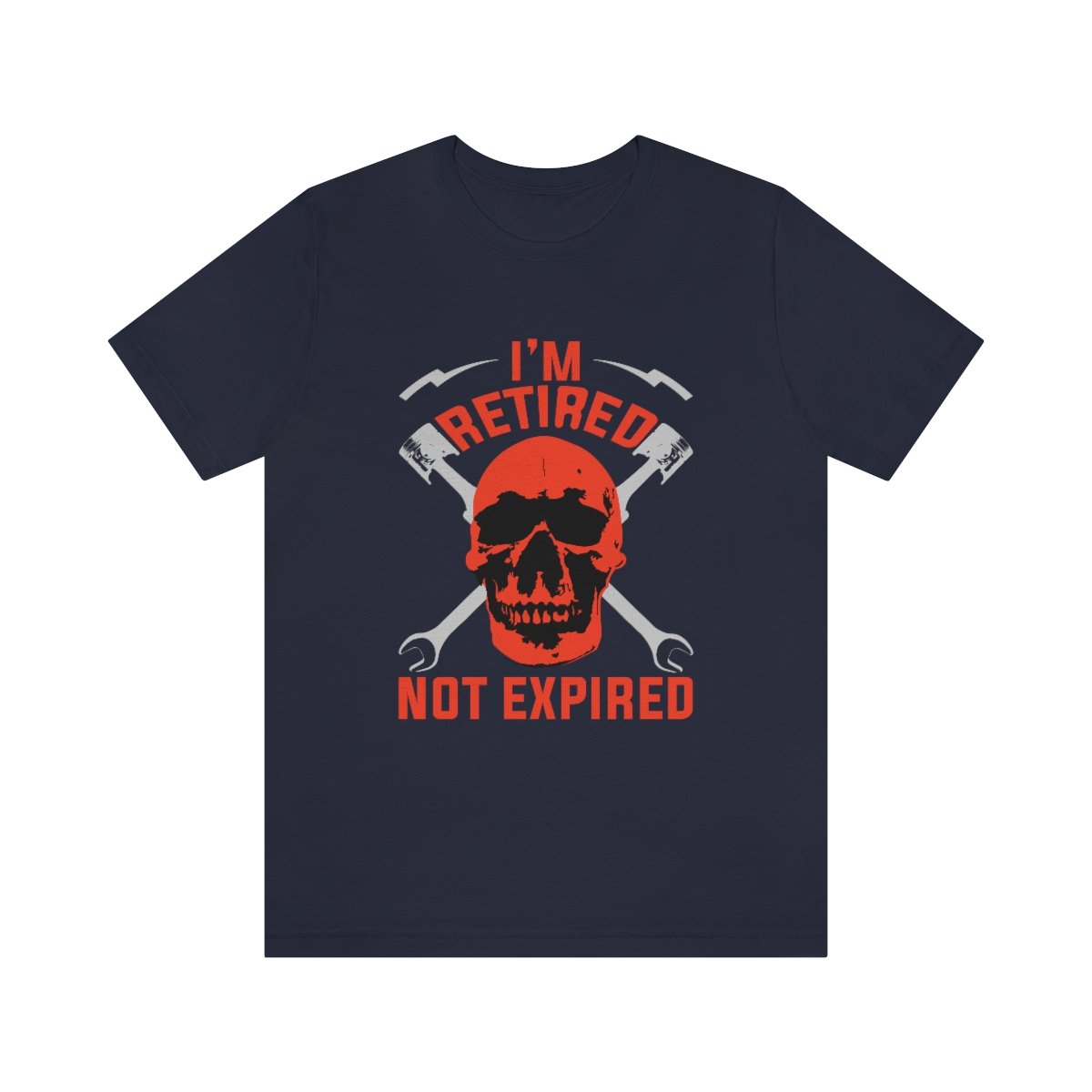 I'm Retired Not Expired - Unisex - Jersey Short Sleeve Tee - T-Shirt