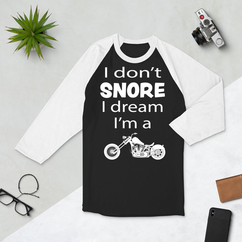 Unisex 3/4 Raglan Biker T-Shirt - I Don't Snore I Dream I'm A Motorcycle